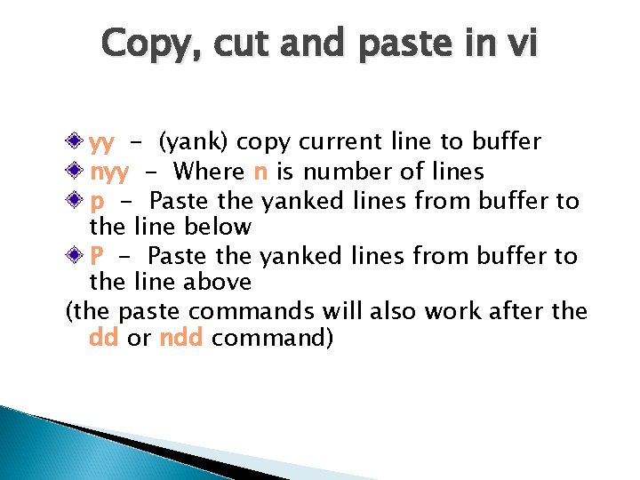 Copy, cut and paste in vi yy - (yank) copy current line to buffer