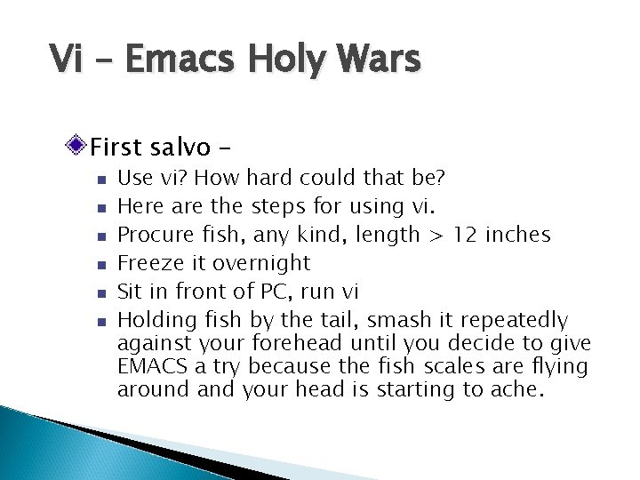 Vi – Emacs Holy Wars First salvo – Use vi? How hard could that