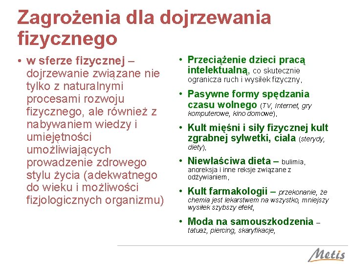 Zagrożenia dla dojrzewania fizycznego • w sferze fizycznej – dojrzewanie związane nie tylko z