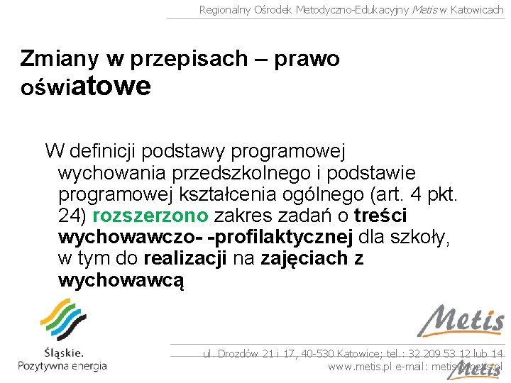 Regionalny Ośrodek Metodyczno-Edukacyjny Metis w Katowicach Zmiany w przepisach – prawo oświatowe W definicji