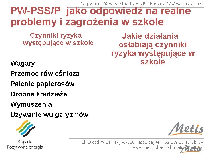 Regionalny Ośrodek Metodyczno-Edukacyjny Metis w Katowicach PW-PSS/P jako odpowiedź na realne problemy i zagrożenia