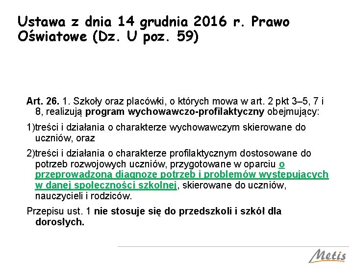 Ustawa z dnia 14 grudnia 2016 r. Prawo Oświatowe (Dz. U poz. 59) Art.