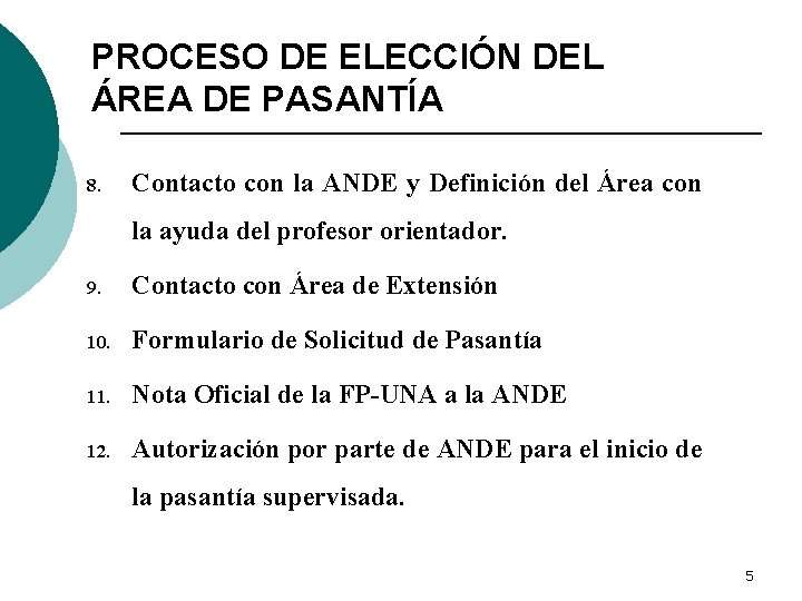 PROCESO DE ELECCIÓN DEL ÁREA DE PASANTÍA 8. Contacto con la ANDE y Definición