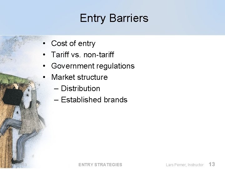 Entry Barriers • • MKTG 769 Cost of entry Tariff vs. non-tariff Government regulations