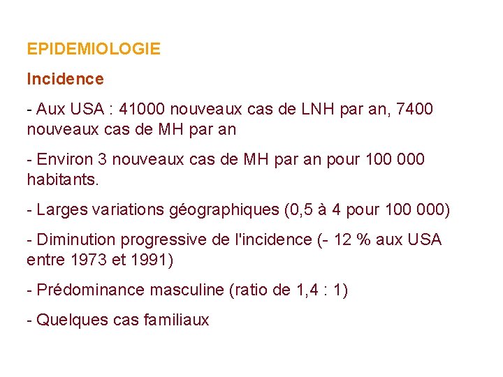 EPIDEMIOLOGIE Incidence - Aux USA : 41000 nouveaux cas de LNH par an, 7400