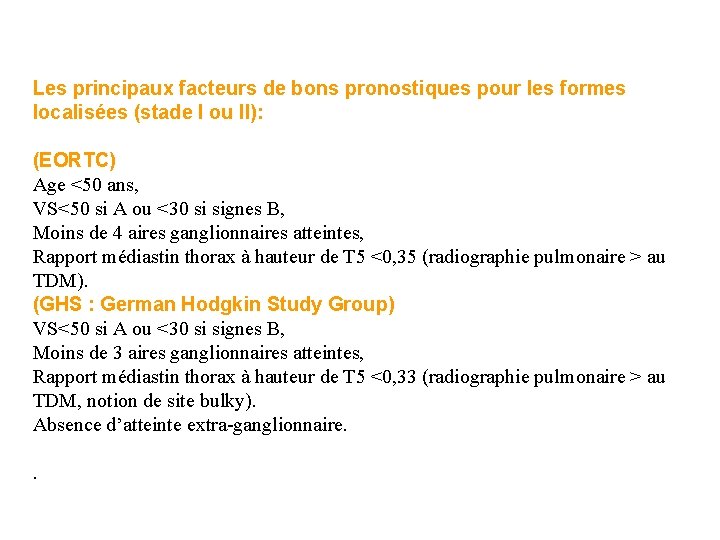 Les principaux facteurs de bons pronostiques pour les formes localisées (stade I ou II):