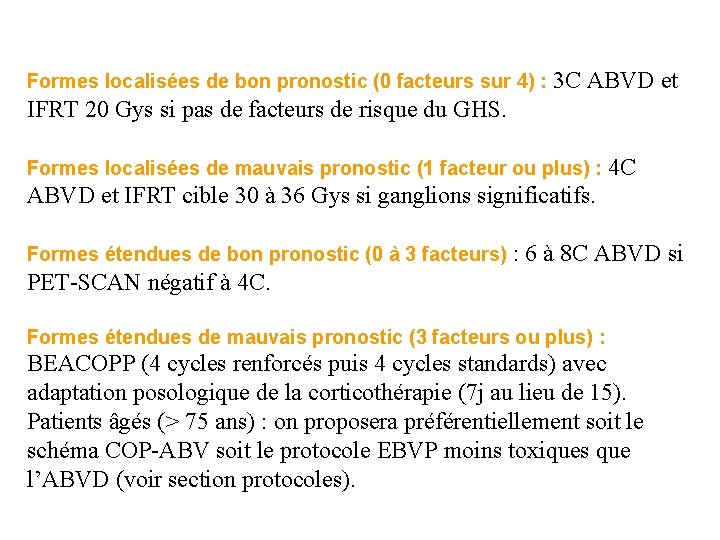 Formes localisées de bon pronostic (0 facteurs sur 4) : 3 C ABVD et