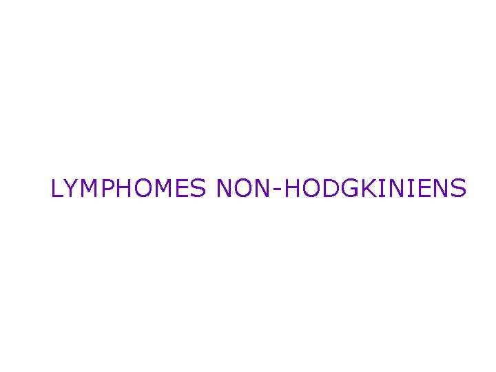 LYMPHOMES NON-HODGKINIENS 