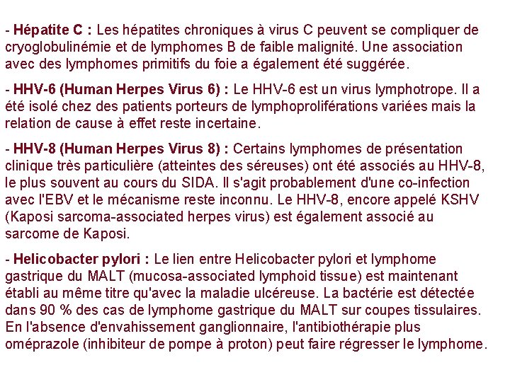 - Hépatite C : Les hépatites chroniques à virus C peuvent se compliquer de