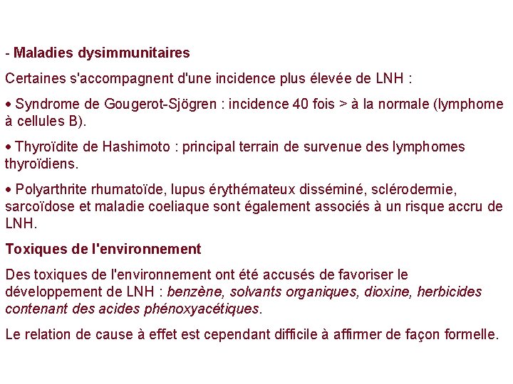 - Maladies dysimmunitaires Certaines s'accompagnent d'une incidence plus élevée de LNH : · Syndrome