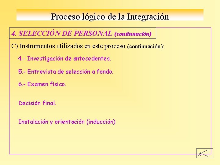 Proceso lógico de la Integración 4. SELECCIÓN DE PERSONAL (continuación) C) Instrumentos utilizados en