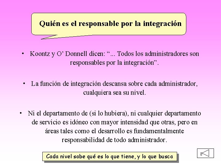 Quién es el responsable por la integración • Koontz y O’ Donnell dicen: “.