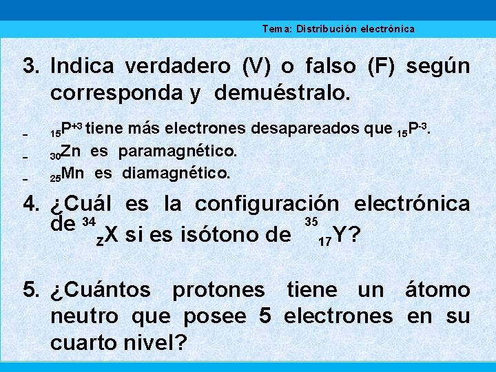 Tema: Distribución electrónica 3. Indica verdadero (V) o falso (F) según corresponda y demuéstralo.