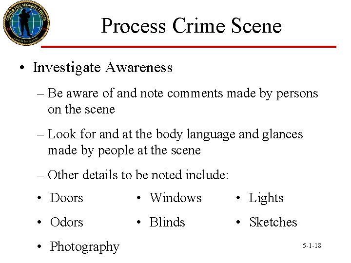 Process Crime Scene • Investigate Awareness – Be aware of and note comments made