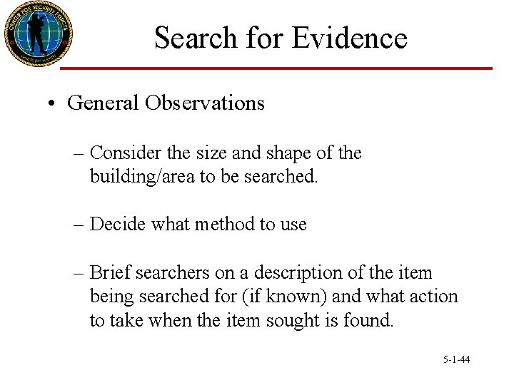 Search for Evidence • General Observations – Consider the size and shape of the