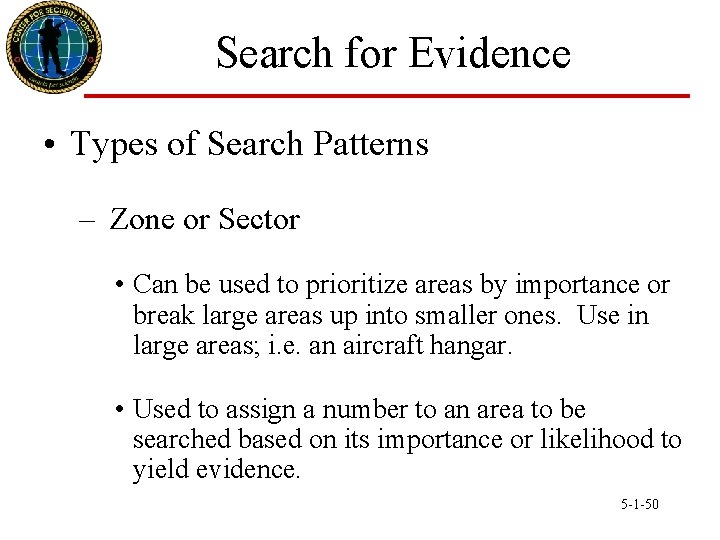 Search for Evidence • Types of Search Patterns – Zone or Sector • Can