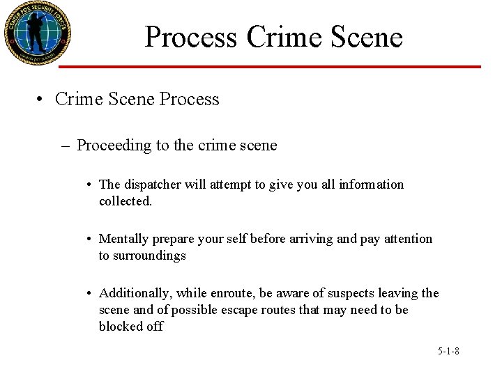 Process Crime Scene • Crime Scene Process – Proceeding to the crime scene •
