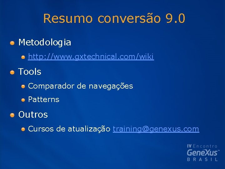 Resumo conversão 9. 0 Metodologia http: //www. gxtechnical. com/wiki Tools Comparador de navegações Patterns