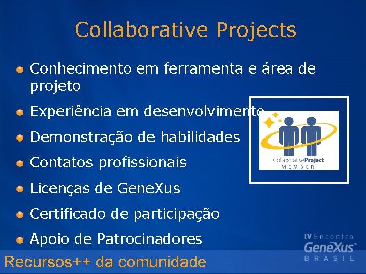 Collaborative Projects Conhecimento em ferramenta e área de projeto Experiência em desenvolvimento Demonstração de