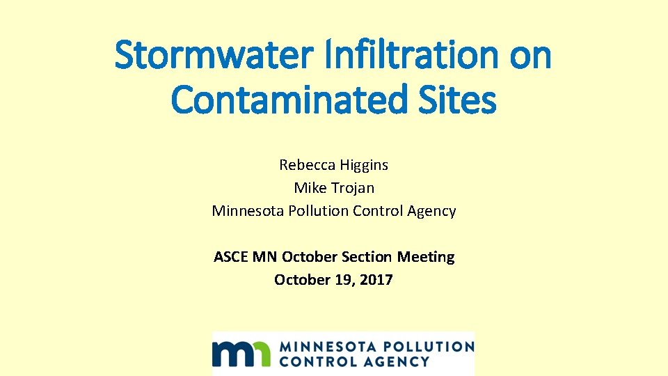 Stormwater Infiltration on Contaminated Sites Rebecca Higgins Mike Trojan Minnesota Pollution Control Agency ASCE