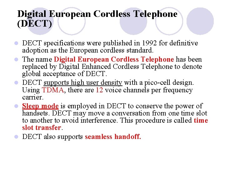 Digital European Cordless Telephone (DECT) l l l DECT specifications were published in 1992