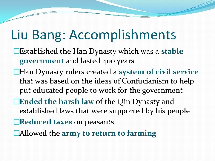 Liu Bang: Accomplishments �Established the Han Dynasty which was a stable government and lasted