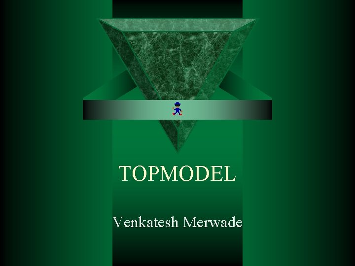 TOPMODEL Venkatesh Merwade 