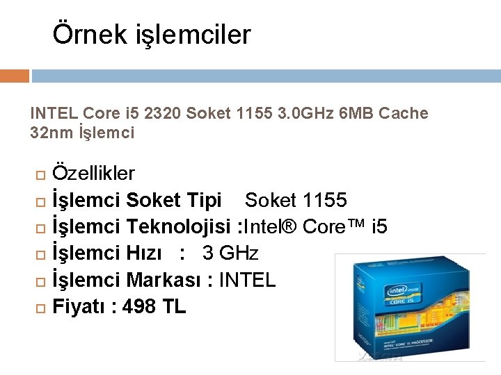 Örnek işlemciler INTEL Core i 5 2320 Soket 1155 3. 0 GHz 6 MB