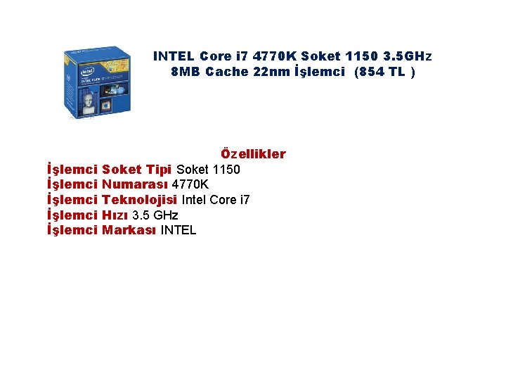 INTEL Core i 7 4770 K Soket 1150 3. 5 GHz 8 MB Cache