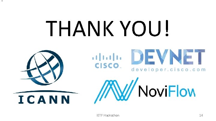 THANK YOU! IETF Hackathon 14 