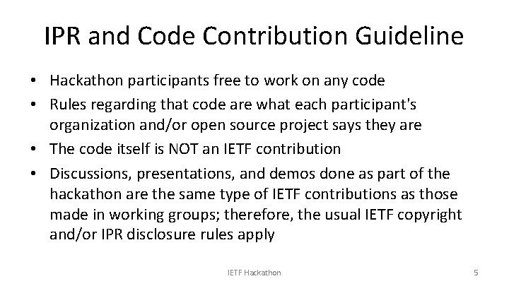 IPR and Code Contribution Guideline • Hackathon participants free to work on any code