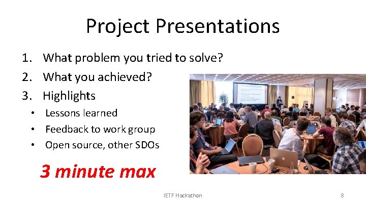Project Presentations 1. What problem you tried to solve? 2. What you achieved? 3.
