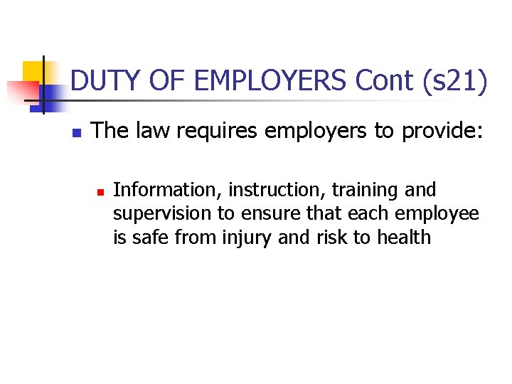 DUTY OF EMPLOYERS Cont (s 21) n The law requires employers to provide: n