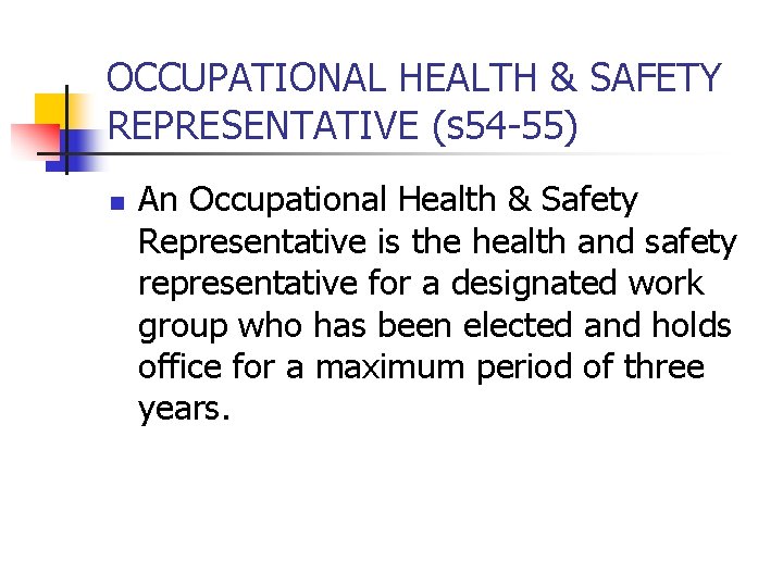 OCCUPATIONAL HEALTH & SAFETY REPRESENTATIVE (s 54 -55) n An Occupational Health & Safety