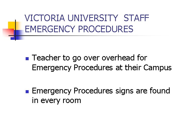 VICTORIA UNIVERSITY STAFF EMERGENCY PROCEDURES n n Teacher to go overhead for Emergency Procedures