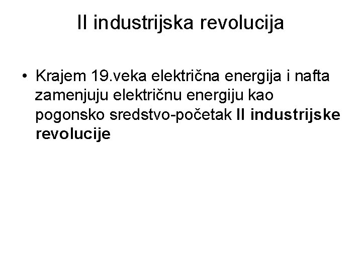 II industrijska revolucija • Krajem 19. veka električna energija i nafta zamenjuju električnu energiju