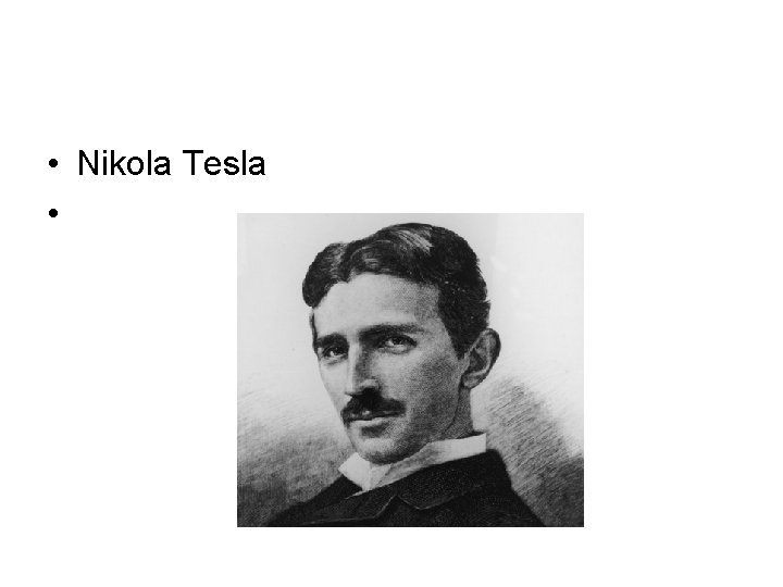  • Nikola Tesla • 