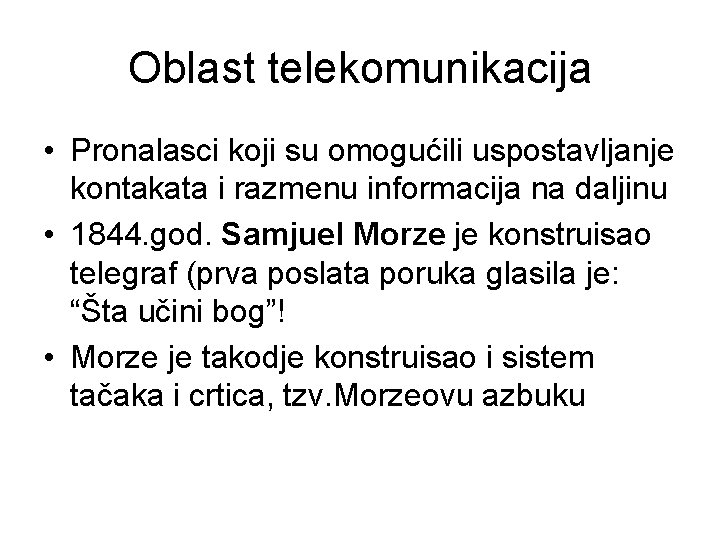 Oblast telekomunikacija • Pronalasci koji su omogućili uspostavljanje kontakata i razmenu informacija na daljinu