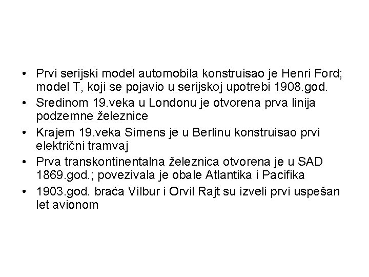  • Prvi serijski model automobila konstruisao je Henri Ford; model T, koji se