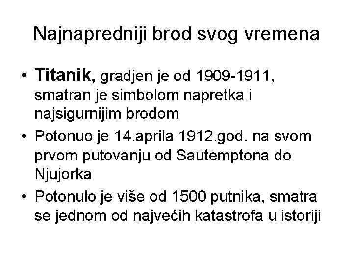 Najnapredniji brod svog vremena • Titanik, gradjen je od 1909 -1911, smatran je simbolom