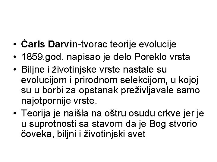  • Čarls Darvin-tvorac teorije evolucije • 1859. god. napisao je delo Poreklo vrsta