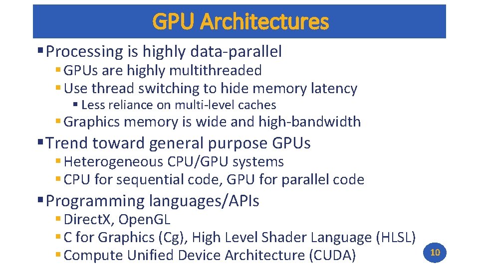 GPU Architectures § Processing is highly data-parallel § GPUs are highly multithreaded § Use