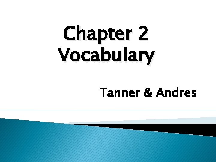 Chapter 2 Vocabulary Tanner & Andres 
