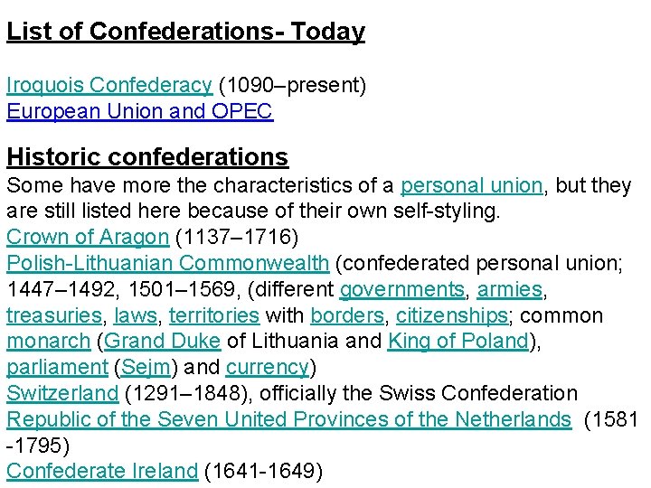 List of Confederations- Today Iroquois Confederacy (1090–present) European Union and OPEC Historic confederations Some