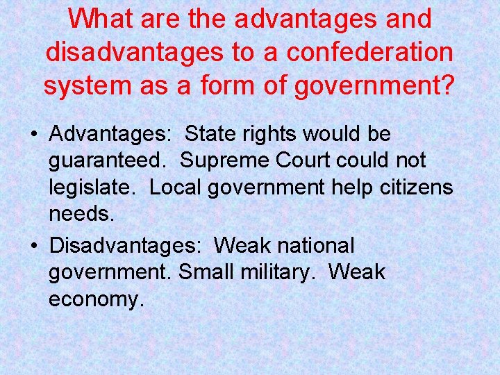 What are the advantages and disadvantages to a confederation system as a form of