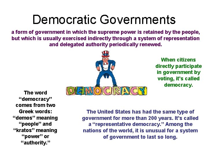 Democratic Governments a form of government in which the supreme power is retained by