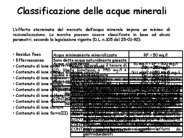 Classificazione delle acque minerali L’offerta sterminata del mercato dell’acqua minerale impone un minimo di