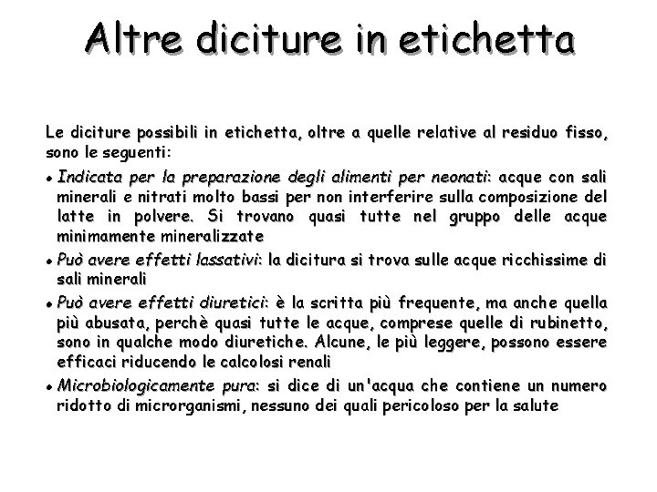 Altre diciture in etichetta Le diciture possibili in etichetta, oltre a quelle relative al