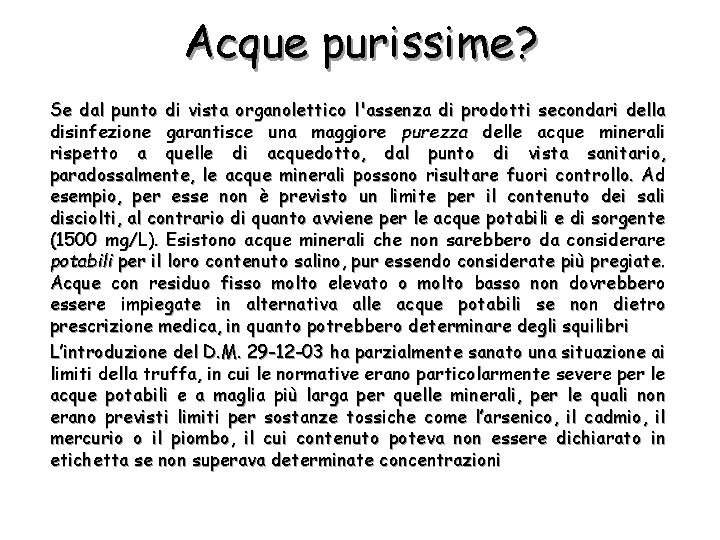 Acque purissime? Se dal punto di vista organolettico l'assenza di prodotti secondari della disinfezione