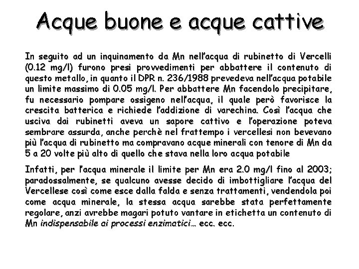 Acque buone e acque cattive In seguito ad un inquinamento da Mn nell’acqua di